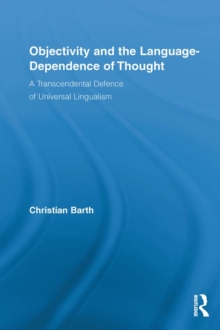 Objectivity and the Language-Dependence of Thought : A Transcendental Defence of Universal Lingualism