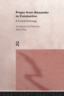 Prayer From Alexander To Constantine : A Critical Anthology