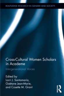 Cross-Cultural Women Scholars in Academe : Intergenerational Voices