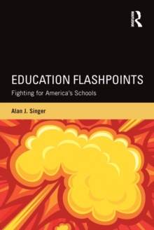 Education Flashpoints : Fighting for Americas Schools