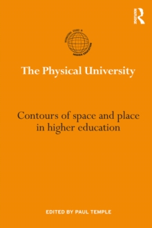 The Physical University : Contours of space and place in higher education