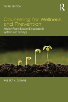 Counseling for Wellness and Prevention : Helping People Become Empowered in Systems and Settings