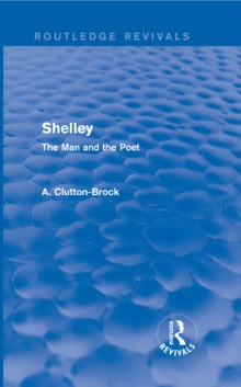 Shelley (Routledge Revivals) : The Man and the Poet