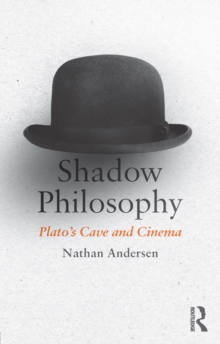 Shadow Philosophy: Plato's Cave and Cinema