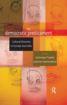 The Democratic Predicament : Cultural Diversity in Europe and India