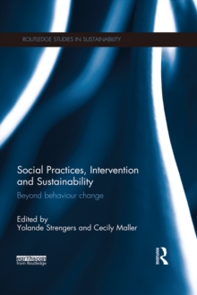 Social Practices, Intervention and Sustainability : Beyond behaviour change