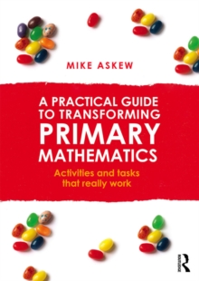 A Practical Guide to Transforming Primary Mathematics : Activities and tasks that really work, EPUB eBook A Practical Guide to Transforming Primary Mathematics : Activities and tasks that really work, EPUB eBook