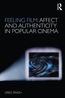 Feeling Film: Affect and Authenticity in Popular Cinema