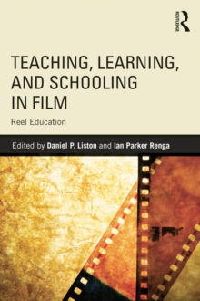 Teaching, Learning, and Schooling in Film : Reel Education