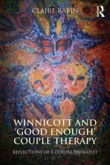 Winnicott and 'Good Enough' Couple Therapy : Reflections of a couple therapist