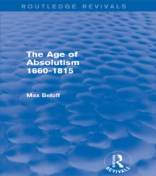 The Age of Absolutism (Routledge Revivals) : 1660-1815