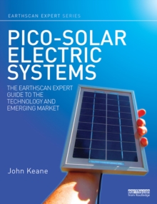 Pico-solar Electric Systems : The Earthscan Expert Guide to the Technology and Emerging Market