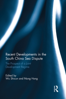 Recent Developments in the South China Sea Dispute : The Prospect of a Joint Development Regime