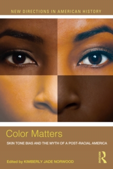 Color Matters : Skin Tone Bias and the Myth of a Postracial America