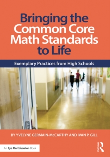 Bringing the Common Core Math Standards to Life : Exemplary Practices from High Schools