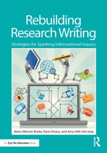 Rebuilding Research Writing : Strategies for Sparking Informational Inquiry