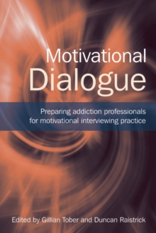 Motivational Dialogue : Preparing Addiction Professionals for Motivational Interviewing Practice