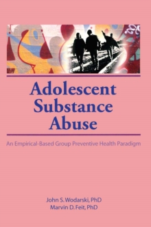 Adolescent Substance Abuse : An Empirical-Based Group Preventive Health Paradigm