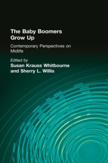 The Baby Boomers Grow Up : Contemporary Perspectives on Midlife