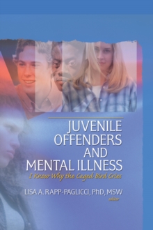 Juvenile Offenders and Mental Illness : I Know Why the Caged Bird Cries