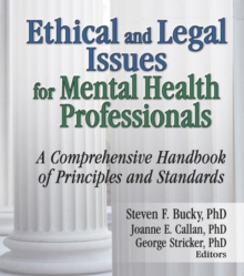 Ethical and Legal Issues for Mental Health Professionals : A Comprehensive Handbook of Principles and Standards