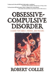 Obsessive-Compulsive Disorder : A Guide for Family, Friends, and Pastors