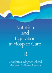 Nutrition and Hydration in Hospice Care : Needs, Strategies, Ethics