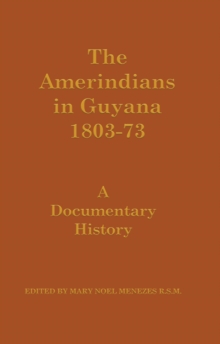 The Amerindians in Guyana 1803-1873 : A Documentary History