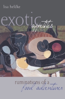 Exotic Appetites : Ruminations of a Food Adventurer