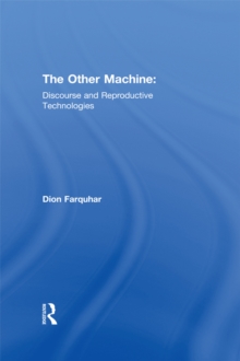 The Other Machine : Discourse and Reproductive Technologies