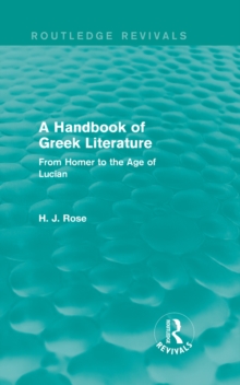 A Handbook of Greek Literature (Routledge Revivals) : From Homer to the Age of Lucian