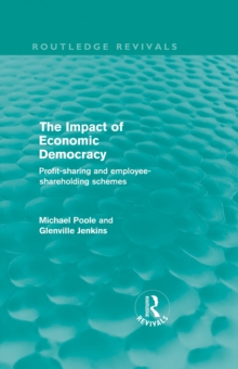 The Impact of Economic Democracy (Routledge Revivals) : Profit-sharing and employee-shareholding schemes