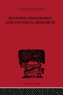 Religion, Philosophy and Psychical Research : Selected Essays