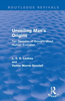 Unveiling Man's Origins (Routledge Revivals) : Ten Decades of Thought About Human Evolution