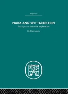 Marx and Wittgenstein : Social Praxis and Social Explanation