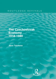 The Czechoslovak Economy 1918-1980 (Routledge Revivals)