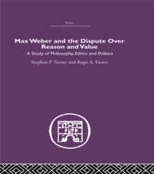 Max Weber and the Dispute over Reason and Value