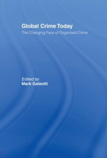 Global Crime Today : The Changing Face of Organised Crime