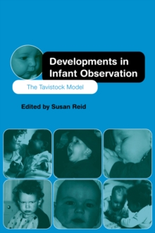 Developments in Infant Observation : The Tavistock Model