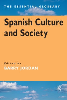 Spanish Culture and Society : The Essential Glossary