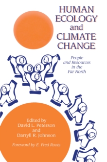 Human Ecology And Climatic Change : People And Resources In The Far North