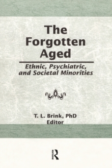 The Forgotten Aged : Ethnic, Psychiatric, and Societal Minorities