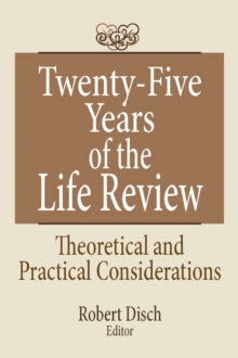 Twenty-Five Years of the Life Review : Theoretical and Practical Considerations