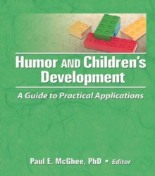 Humor and Children's Development : A Guide to Practical Applications