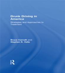 Drunk Driving in America : Strategies and Approaches to Treatment