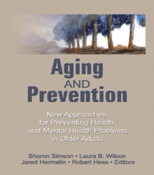 Aging and Prevention : New Approaches for Preventing Health and Mental Health Problems in Older Adults