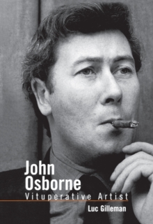 John Osborne : Vituperative Artist