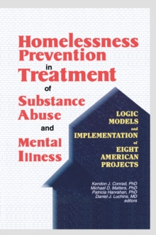 Homelessness Prevention in Treatment of Substance Abuse and Mental Illness : Logic Models and Implementation of Eight American Projects