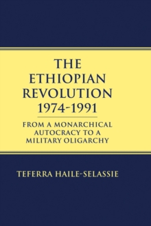 Ethiopian Revolution 1974-1991 : From a Monarchical Autocracy to a Military Oligarchy