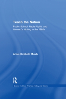 Teach the Nation : Pedagogies of Racial Uplift in U.S. Women's Writing of the 1890s